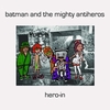 BATMAN and the mighty antiheros