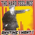 HARD FEELINGS - Anytime I Want!