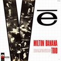 MILTON BANANA TRIO - V